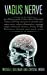 Seller image for Vagus Nerve: An effective guide to learn about Polyvagal Theory, Self-help exercises to activate your vagus nerve, reduce inflammation, manage anger, . PTSD, Dizziness, Autism and much more [Hardcover ] for sale by booksXpress