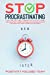 Image du vendeur pour Stop Procrastinating: A Daily Practical Guide To Breaking The Cycle Of Laziness And Distraction. Achieve Your Goals By Training Focus And Motivation With Highly Productive Mini Habits [Soft Cover ] mis en vente par booksXpress