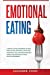 Imagen del vendedor de Emotional Eating: A Mindful Eating Workbook to Stop Binge Eating, Emotional Eating and Overeating. Includes Mini Habits for Weight Loss and Healthy Meal Prep for Beginners [Soft Cover ] a la venta por booksXpress