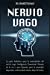 Seller image for Nervio Vago - Vagus Nerve: La gu­a definitiva para la estimulaci³n del nervio vago, Inteligencia Emocional, Manejo de la ira y auto hipnosis para la . fumar (Gold Collection) (Spanish Edition) [Soft Cover ] for sale by booksXpress