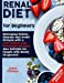 Bild des Verkufers fr Renal Diet Cookbook For Beginners: Managing Kidney Disease and Avoid Dialysis with a Low Sodium, Low Potassium Recipes. Suitable Also for People Newly Diagnosed [Soft Cover ] zum Verkauf von booksXpress