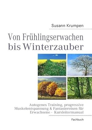 Bild des Verkufers fr Von Frhlingserwachen bis Winterzauber : Autogenes Training, progressive Muskelentspannung & Fantasiereisen fr Erwachsene - Kursleitermanual zum Verkauf von Smartbuy