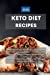 Seller image for Keto Diet Recipes: Affordable Recipes to Save Time, Feel your Best on the Ketogenic Diet, for a healthy life and Weight Loss. Quick and Easy to Enjoy the New Keto Lifestyle. Keto Cookbook Bible. [Soft Cover ] for sale by booksXpress