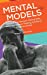 Seller image for Mental Models: Improve Your Decision Making Skills to Have a Clearer Thinking and Solve Problems Faster [Hardcover ] for sale by booksXpress