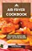 Bild des Verkufers fr Air Fryer Cookbook: Delicious - Quick & Easy - Air Fryer Recipes [Hardcover ] zum Verkauf von booksXpress