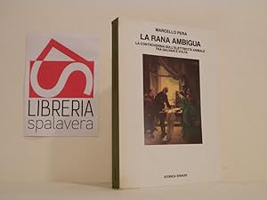 La rana ambigua. La controversia sull'elettricità animale tra Galvani e Volta