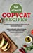 Imagen del vendedor de The Ultimate Copycat Recipes: Accurate Recipes from the Most Popular Restaurant Meals. Learn How Easy Can Be Cooking Like a Chef Using the Most Common Ingredients. [Hardcover ] a la venta por booksXpress