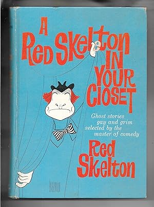 A Red Skeleton in Your Closet; Ghost Stories Gay and Grim Selected by the Master of Comedy