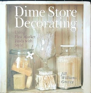 Image du vendeur pour Dime Store Decorating: Using Flea Market Finds With Style mis en vente par Librodifaccia