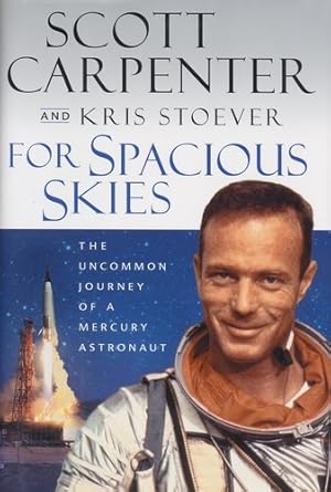 Seller image for For Spacious Skies, The Uncommon Journey of a Mercury Astronaut for sale by Antiquariat Lindbergh