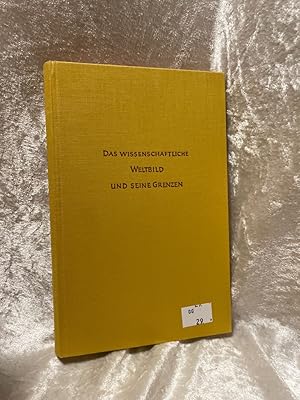 Bild des Verkufers fr Das wissenschaftliche Weltbild und seine Grenzen zum Verkauf von Antiquariat Jochen Mohr -Books and Mohr-