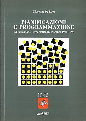 Pianificazione e programmazione : la questione urbanistica in Toscana: 1970-1995