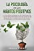 Seller image for La Psicolog ­a de Los H ¡bitos Positivos: La Gu ­a Para Dominar La Procrastinacion Y La Distracci ³n Diaria Con Autodisciplina Y Motivaci ³n. Alcanza Tus . Emocional(Spanish Version) (Spanish Edition) [Soft Cover ] for sale by booksXpress