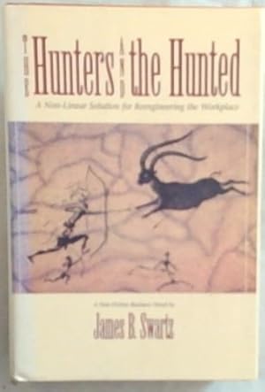 Seller image for The Hunters and the Hunted: A Non-Linear Solution for Reengineering the Workplace for sale by Chapter 1