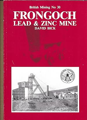 Image du vendeur pour Frongoch Lead and Zinc Mine (British mining; no. 30, 1986) mis en vente par Gwyn Tudur Davies