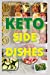 Imagen del vendedor de Keto Side Dishes: Ketogenic Recipes for Weight Loss [Soft Cover ] a la venta por booksXpress