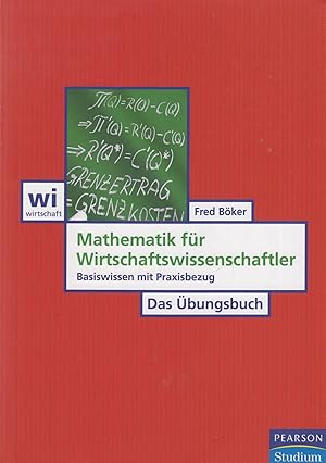 Seller image for Mathematik fr Wirtschaftswissenschaftler Basiswissen mit Praxisbezug. Das bungsbuch. for sale by Leipziger Antiquariat