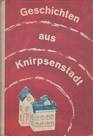 Geschichten aus Knirpsenstadt Ein Beschäftigungsbuch für Kinder von 8 Jahren an. Illustration u. ...