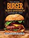 Imagen del vendedor de The Ultimate Burger, Sub & Sandwich Cookbook 2021: 50 Recipes for the All-Time Favorite Snack [Soft Cover ] a la venta por booksXpress