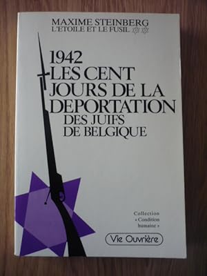 L'étoile et le fusil - 1942 Les cent jours de la déportation des Juifs de Belgique