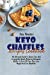 Seller image for Keto Chaffle Recipes Cookbook: The Ultimate Guide To Quick, Easy And Irresistible Mouth-Watering Ketogenic Waffle To Start Off Your Day, Lose Weight And Live Healthier [Soft Cover ] for sale by booksXpress