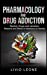 Immagine del venditore per Pharmacology and Drug Addiction: Alcohol, Drugs and narcotics: Reasons and Effects of Addictions on Society [Hardcover ] venduto da booksXpress