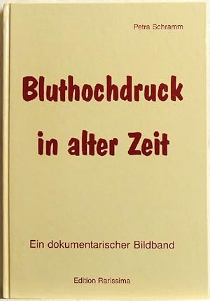 Seller image for Bluthochdruck in alter Zeit; ein dokumentarischer Bildband for sale by Peter-Sodann-Bibliothek eG