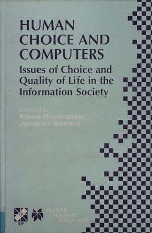 Seller image for Human choice and computers. Issues of choice and quality of life in the information society : IFIP 17th World Computer Congress--TC9 stream/6th International Conference on Human Choice and Computers . (HCC-6), August 25-30, 2002, Montrel, Qubec, Canada. for sale by Antiquariat Bookfarm