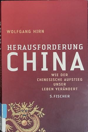 Bild des Verkufers fr Herausforderung China. Wie der chinesische Aufstieg unser Leben verndert. zum Verkauf von Antiquariat Bookfarm