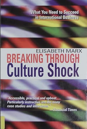 Imagen del vendedor de Breaking through culture shock. What you need to succeed in international business. a la venta por Antiquariat Bookfarm