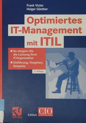 Seller image for Optimiertes IT-Management mit ITIL. So steigern Sie die Leistung Ihrer IT-Organisation - Einfhrung, Vorgehen, Beispiele. for sale by Antiquariat Bookfarm