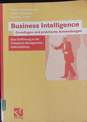 Bild des Verkufers fr Business Intelligence - Grundlagen und praktische Anwendungen. Eine Einfhrung in die IT-basierte Managementuntersttzung. zum Verkauf von Antiquariat Bookfarm