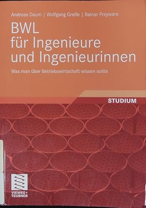 Bild des Verkufers fr BWL fr Ingenieure und Ingenieurinnen. Was man ber Betriebswirtschaft wissen sollte. zum Verkauf von Antiquariat Bookfarm