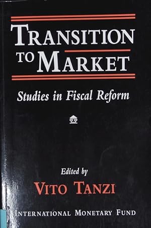 Bild des Verkufers fr Transition to Market. Studies in Fiscal Reform. zum Verkauf von Antiquariat Bookfarm