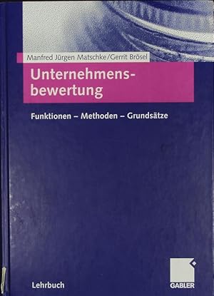 Bild des Verkufers fr Unternehmensbewertung. Funktionen, Methoden, Grundstze. zum Verkauf von Antiquariat Bookfarm