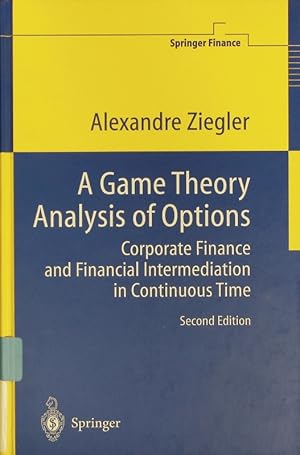 Imagen del vendedor de A game theory analysis of options. Corporate finance and financial intermediation in continuous time. a la venta por Antiquariat Bookfarm