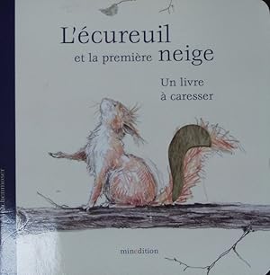 Bild des Verkufers fr L'cureuil et la premire neige. Un livre  caresser. zum Verkauf von Antiquariat Bookfarm