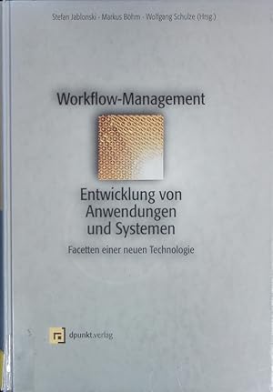 Bild des Verkufers fr Workflow-Management. Entwicklung von Anwendungen und Systemen ; Facetten einer neuen Technologie. zum Verkauf von Antiquariat Bookfarm