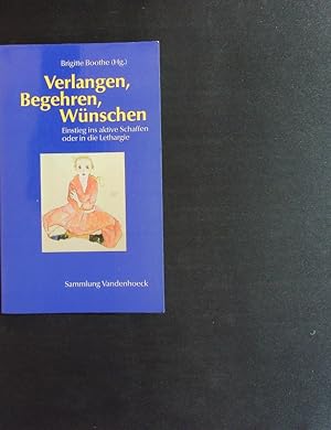 Immagine del venditore per Verlangen, Begehren, Wnschen. Einstieg ins aktive Schaffen oder in die Lethargie. venduto da Antiquariat Bookfarm