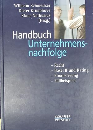 Seller image for Handbuch Unternehmensnachfolge. Recht, Basel II und Rating, Finanzierung, Fallbeispiele. for sale by Antiquariat Bookfarm