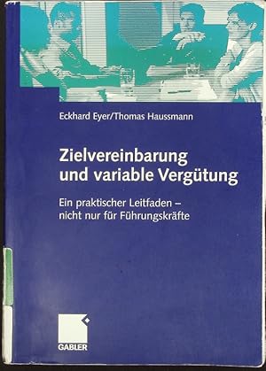 Seller image for Zielvereinbarung und Variable Vergtung. Ein Praktischer Leitfaden - Nicht Nur Fr Fhrungskrfte. for sale by Antiquariat Bookfarm