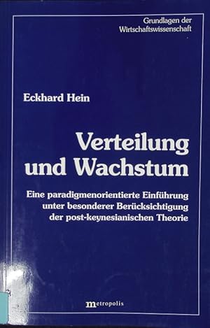 Imagen del vendedor de Verteilung und Wachstum. Eine paradigmenorientierte Einfhrung unter besonderer Bercksichtigung der post-keynesianischen Theorie. a la venta por Antiquariat Bookfarm