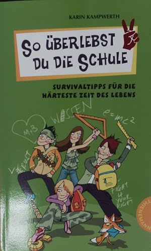 Bild des Verkufers fr So berlebst du die Schule. Survivaltipps fr die hrteste Zeit des Lebens. zum Verkauf von Antiquariat Bookfarm