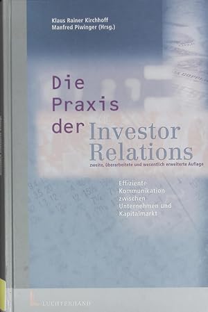 Immagine del venditore per Die Praxis der Investor-Relations. Effiziente Kommunikation zwischen Unternehmen und Kapitalmarkt. venduto da Antiquariat Bookfarm