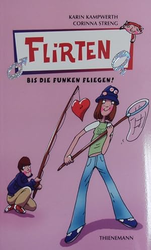 Seller image for Flirten. Bis die Funken fliegen! for sale by Antiquariat Bookfarm