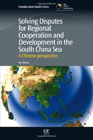 Seller image for Solving Disputes for Regional Cooperation and Development in the South China Sea: A Chinese Perspective (Chandos Asian Studies Series) by Wu, Shicun [Hardcover ] for sale by booksXpress