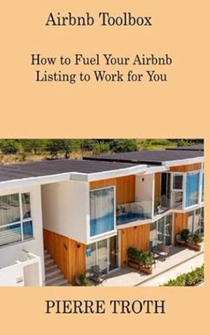 Seller image for Airbnb Toolbox: How to Fuel Your Airbnb Listing to Work for You by Troth, Pierre [Hardcover ] for sale by booksXpress