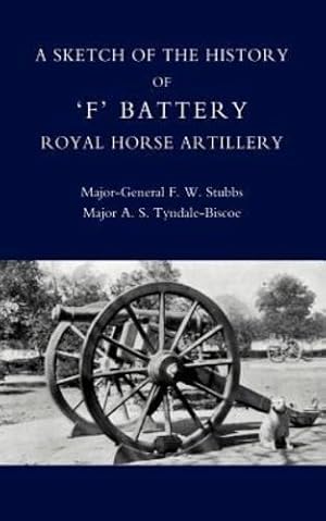 Seller image for SKETCH OF THE HISTORY OF â  Fâ   BATTERY ROYAL HORSE ARTILLERY [Soft Cover ] for sale by booksXpress