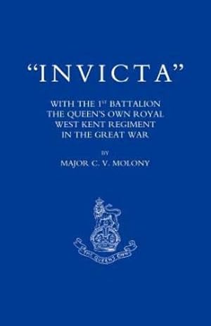 Seller image for Invicta: With The 1st Battalion the Queen?s own Royal West Kent Regiment in the Great War [Soft Cover ] for sale by booksXpress