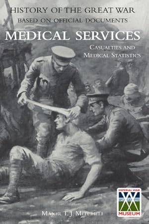 Seller image for History of the Great War. Base on Official Documents: Medical Services. Casualties and Medical Statistics [Soft Cover ] for sale by booksXpress